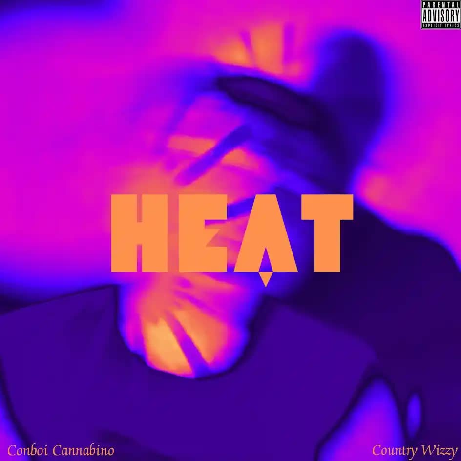 Song of | Conboi Cannabino Ft. Country Wizzy – Heat