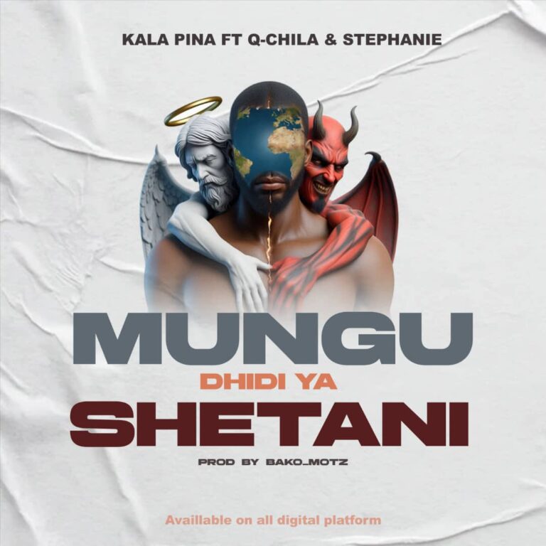 Song of | Kala Pina Ft. Q chillah & Stephanie – Mungu Dhidi ya Shetani