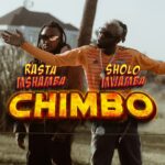 Song of | Rasta Mshambah Ft. Sholo Mwamba – Chimbo