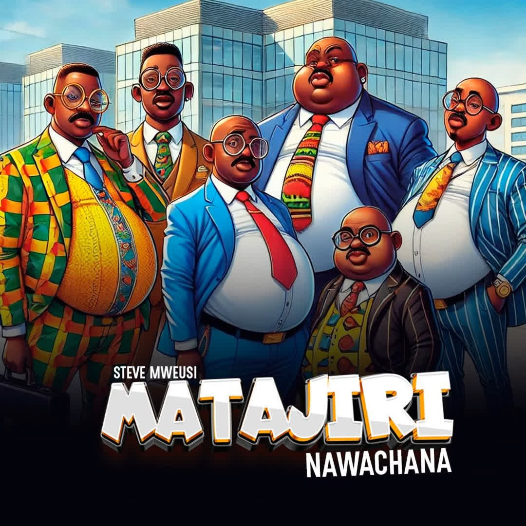 Song of | Steve Mweusi – Matajiri Nawachana