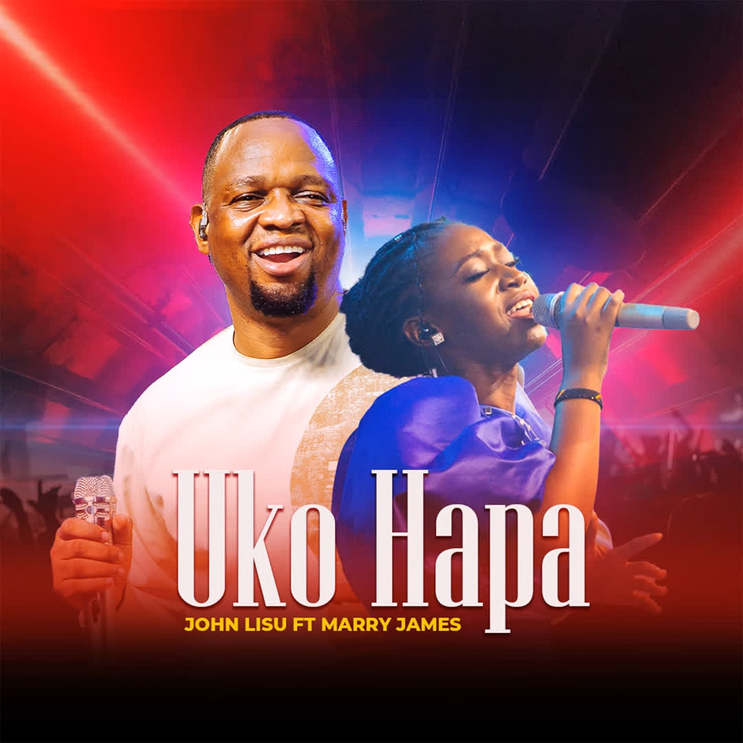 Song of | John Lisu X Marry James – Uko Hapa