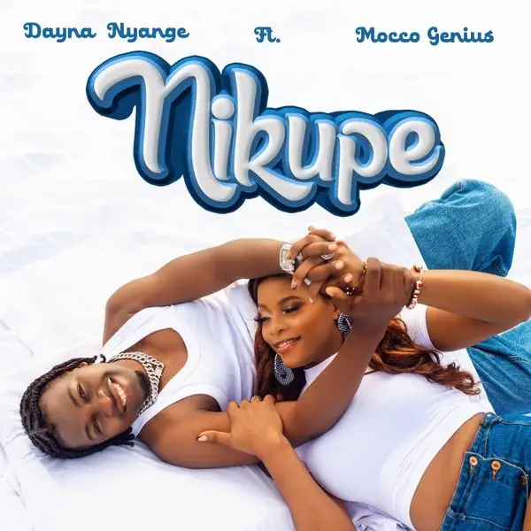 Song of | Dayna Nyange ft Mocco Genius – Nikupe