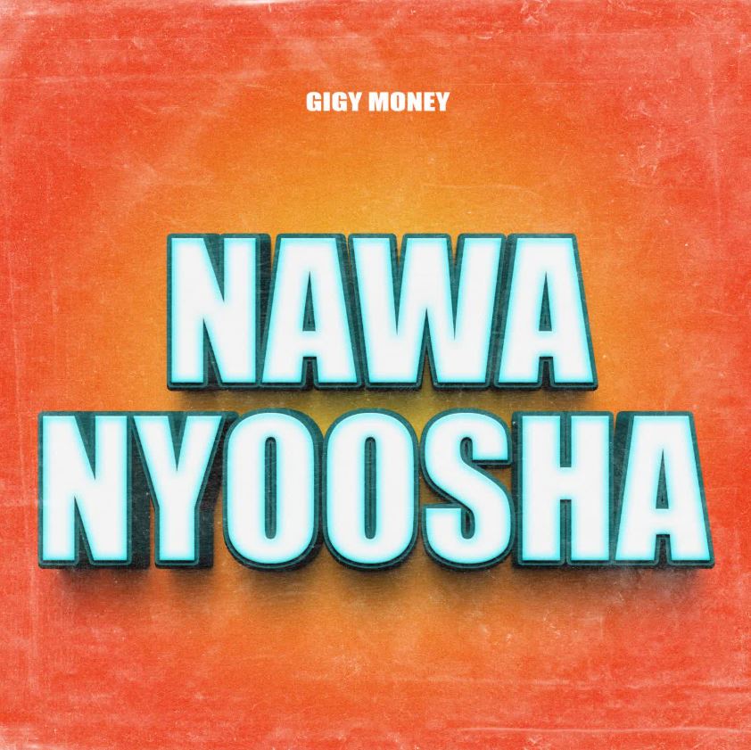 Song of | Gigy Money – Nawanyoosha