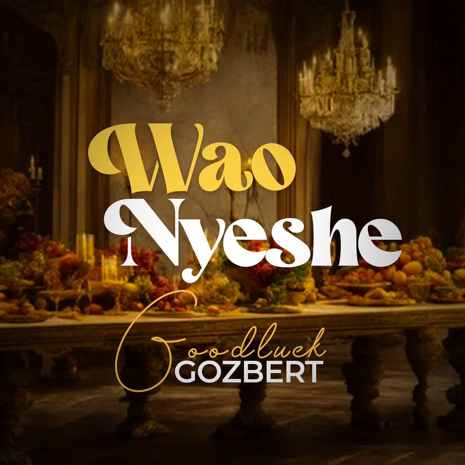 Song of | Goodluck Gozbert – Waonyeshe