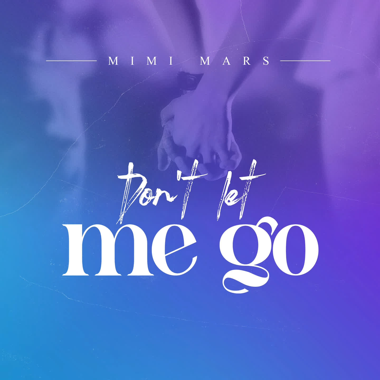 Song of | Mimi Mars – Don’t Let Me Go