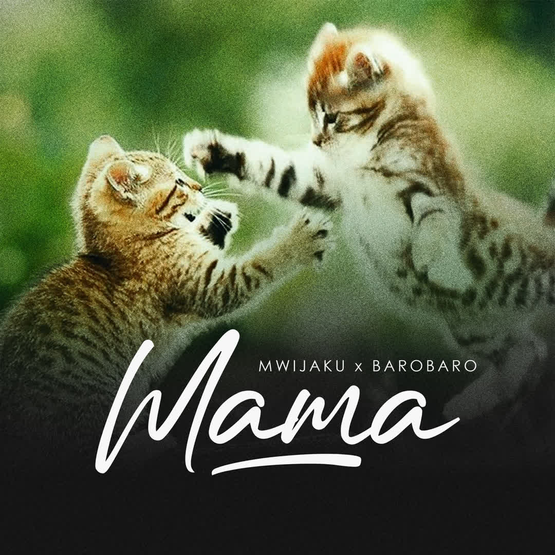 Song of | Mwijaku X Baro Baro – Mama