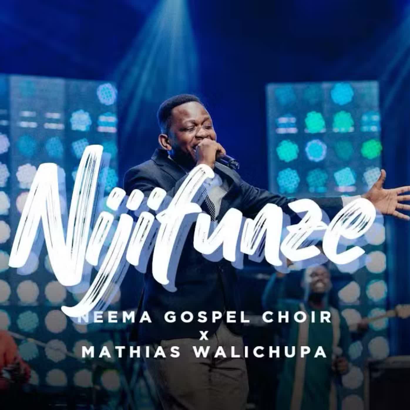 Song of | Neema Gospel Choir & Mathias Walichupa – Nijifunze