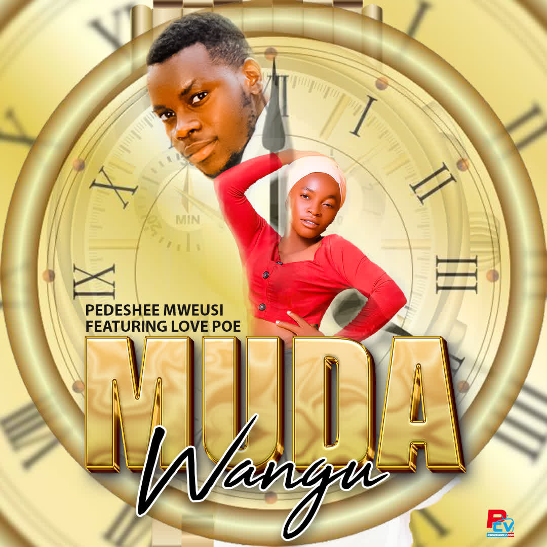 Song of | Pedeshee Ft. Love poe – Muda Wangu