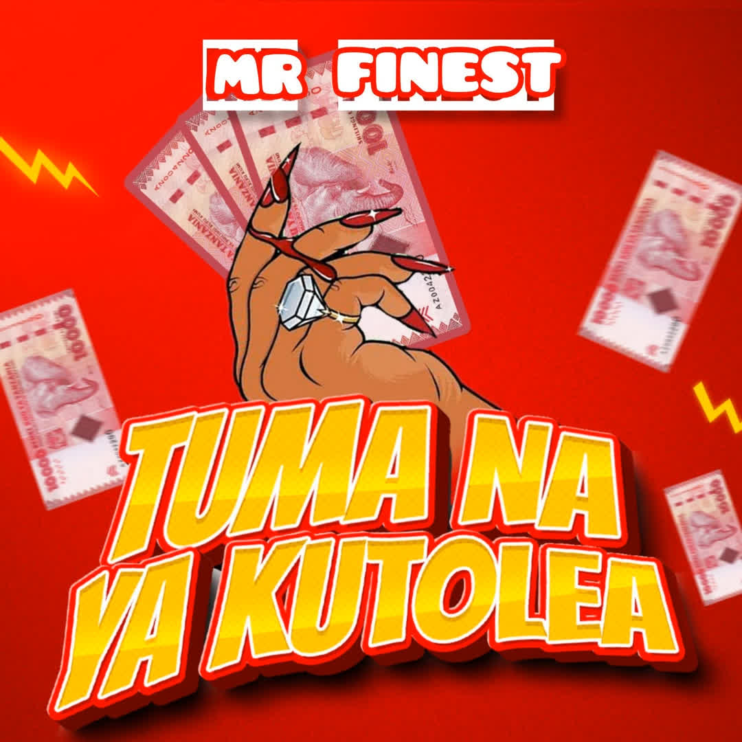 Song of | Mr finest – Tuma na ya kutolea