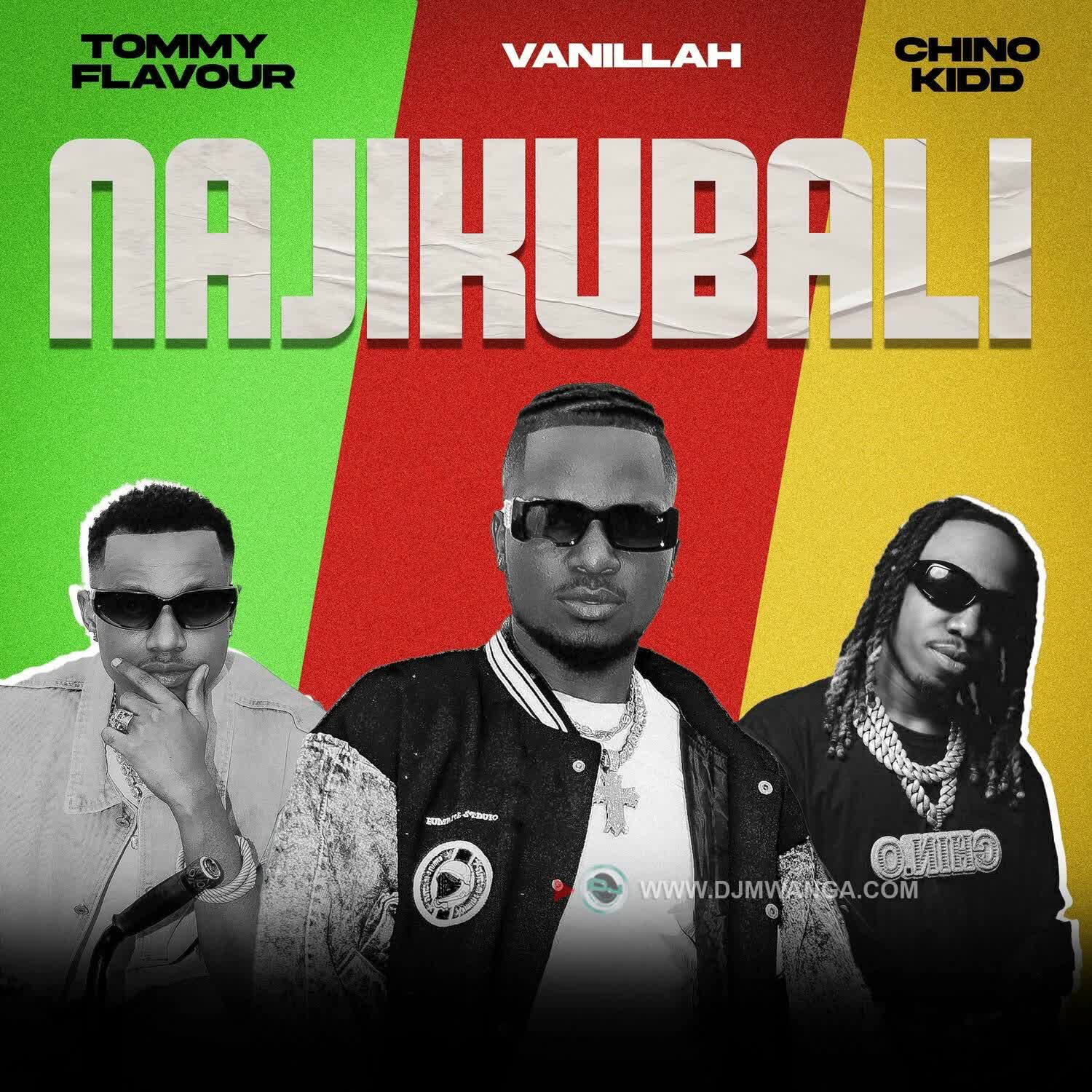 Song of | Vanillah X Tommy Flavour X Chino Kidd – Najikubali