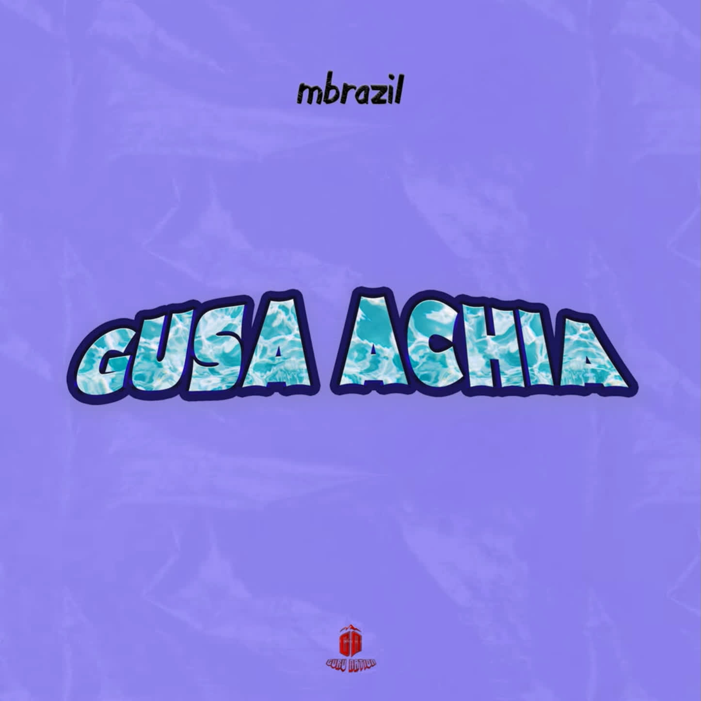 Song of | Mbrazil – Gusa Achia