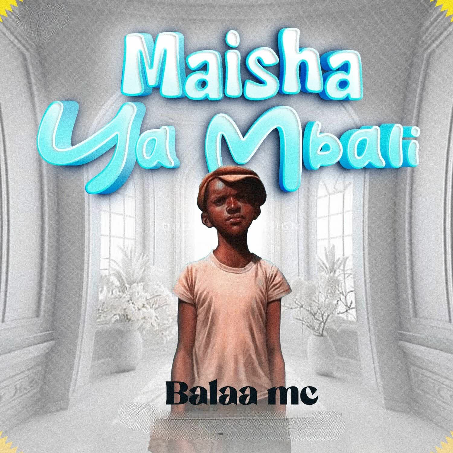 Song of | Balaa MC – Maisha Ya Mbali