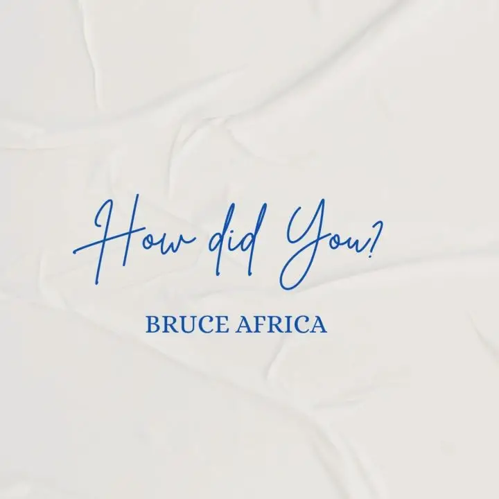 Song of | Bruce Africa – How Did You