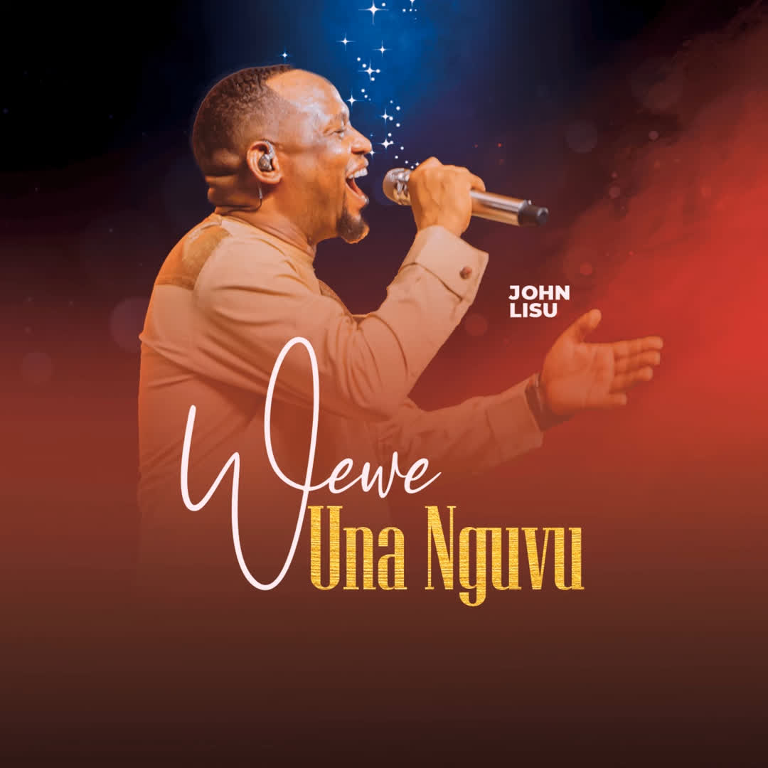 Song of | John Lisu – Wewe Una Nguvu