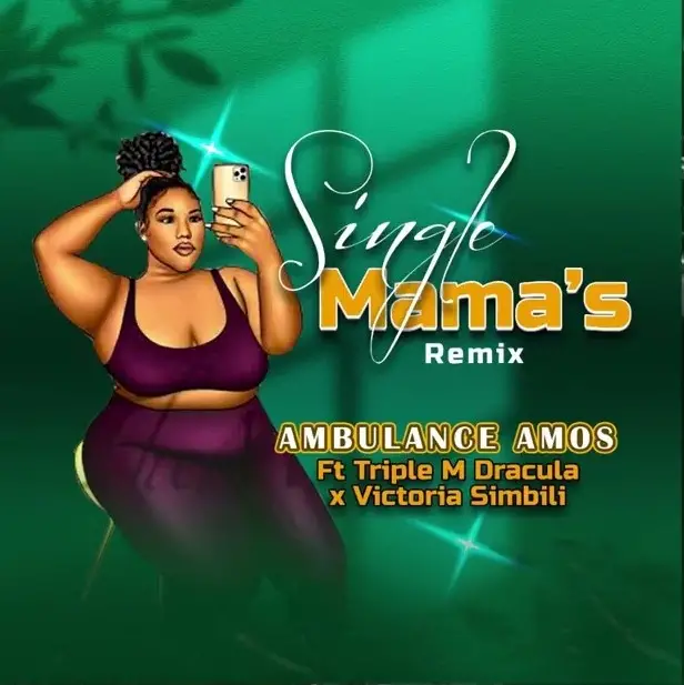 Song of | Ambulance Amos Ft Triple M Dracula X Victoria – Single Mama’s Remix