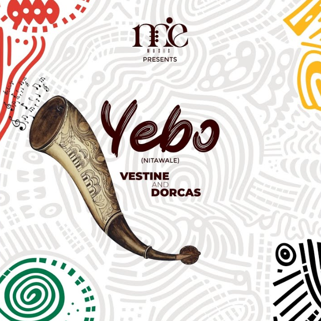 Song of | Vestine Ft Dorcas – Yebo (Nitawale)