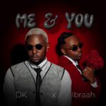 Song of | Director Kenny (DK) Ft Ibraah – Me & You