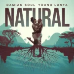 Song of | Damian Soul Ft. Young Lunya – Natural