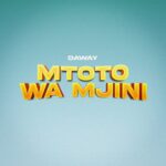 Song of | Daway – Mtoto Wa Mjini
