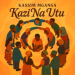 Song of | Kassim Mganga – Kazi Na Utu