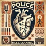 Song of | Kizz Daniel Ft Angelique Kidjo & Johnny Drille – Police