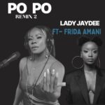 Song of | Lady Jaydee Ft. Frida Amani – Po Po Remix