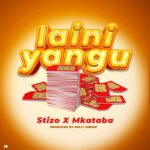 Song of | Stizo x Mkataba mc – Laini Yangu
