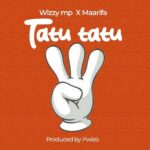 Song of | Wizzy Mp Ft Maarifa – Tatu Tatu