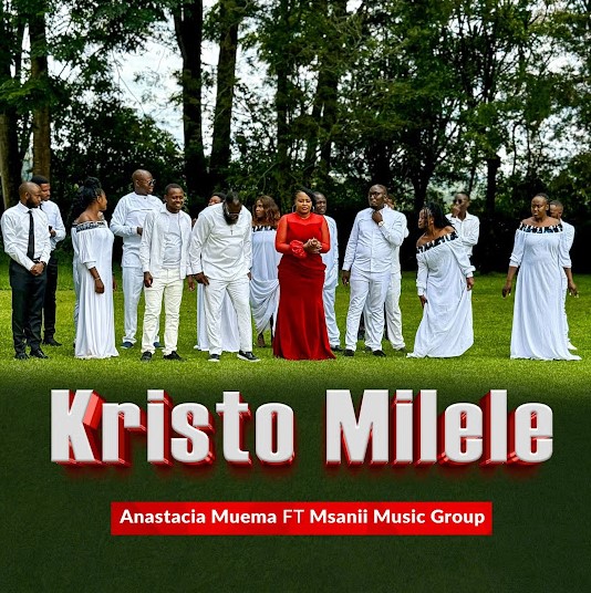 Song of | Anastacia Muema Ft Msanii Music Group – Kristo Milele