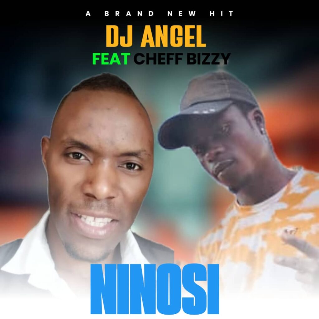 Song of | Angel B Ft. Cheff Bizzy – Ninosi
