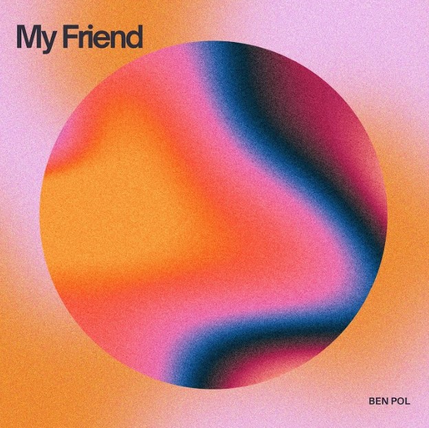 Song of | Ben Pol – My Friend