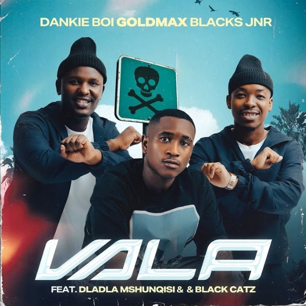 Song of | Dankie Boi Ft GoldMax x Blacks Jnr x Dladla Mshunqisi x Black Catz – Vala