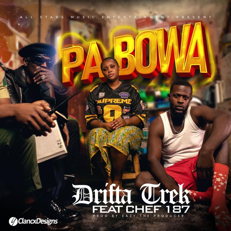 Song of | Drifta Trek Ft. Chef 187 & EazyTheProducer – Pa Bowa