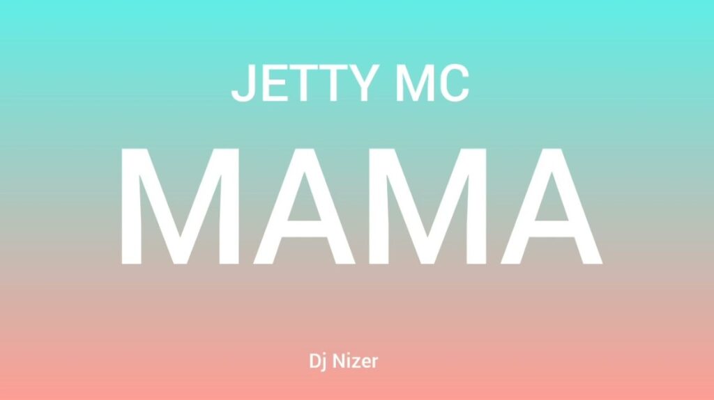 Song of | Jetty Mc – Mama