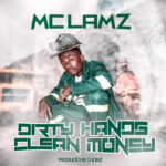 Song of | MC Lamz – Dirty Hands Clean Money