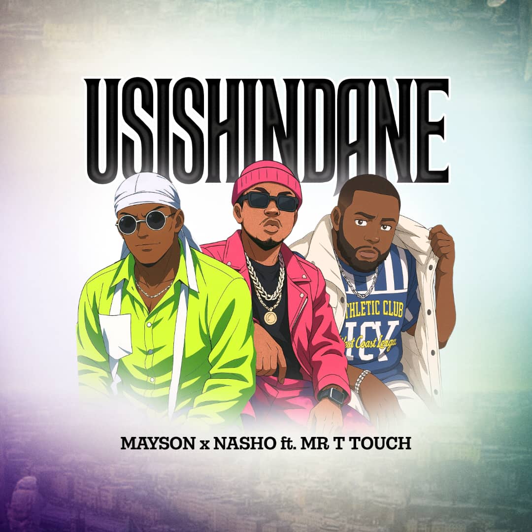 Song of | Mayson Artist & Nasho Feat. Mr. T Touch – Usishindane