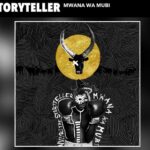 Song of | Nviiri The Storyteller – Mwana Wa Mubi