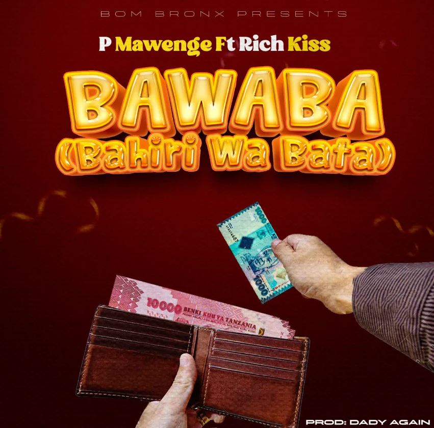 Song of | P Mawenge Ft RichKiss – BaWaBa (Bahili Wa Bata)