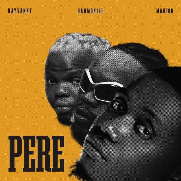 Song of | Rayvanny Ft Harmonize & Marioo – Pere