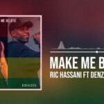 Song of | Ric Hassani Ft Denzel – Make Me Believe