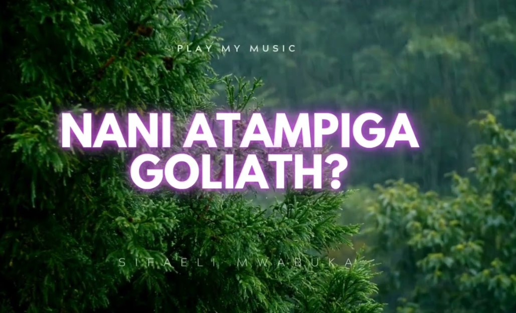 Song of | Sifaeli Mwabuka – Nani Atampiga Goliath