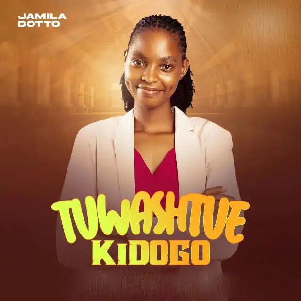 Song of | Jamila Dotto – Tuwashitue Kidogo