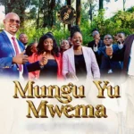 Song of | Msanii Music Group – Mungu Yu Mwema